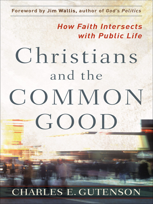 Title details for Christians and the Common Good by Charles Gutenson - Available